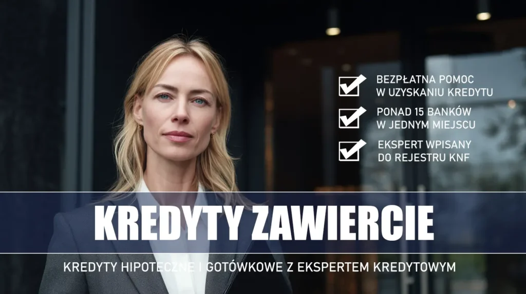Ekspert Kredytowy Zawiercie - kredyty hipoteczne i gotówkowe - bezpłatne porównanie ofert banków ze specjalistą